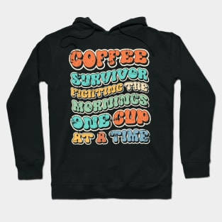 Coffee survivor fighting the mornings Hoodie